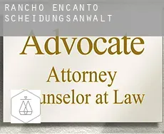 Rancho Encanto Scheidungsanwalt