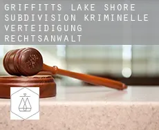 Griffitts Lake Shore Subdivision  kriminelle verteidigung rechtsanwalt