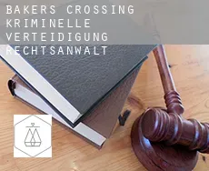 Bakers Crossing  kriminelle verteidigung rechtsanwalt