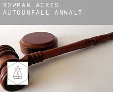 Bowman Acres  Autounfall Anwalt