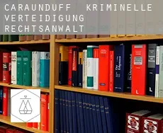 Caraunduff  kriminelle verteidigung rechtsanwalt
