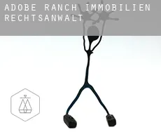Adobe Ranch  immobilien rechtsanwalt