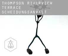 Thompson Riverview Terrace  Scheidungsanwalt