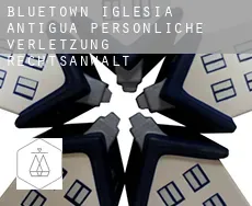 Bluetown-Iglesia Antigua  persönliche verletzung rechtsanwalt