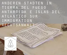 Anderen Städten in Tierra del Fuego, Antartida e Islas del Atlantico Sur  immigration rechtsanwalt