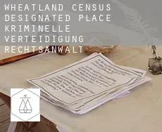 Wheatland kriminelle verteidigung rechtsanwalt