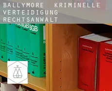 Ballymore  kriminelle verteidigung rechtsanwalt