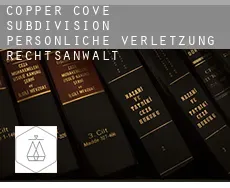 Copper Cove Subdivision persönliche verletzung rechtsanwalt