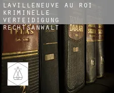 Lavilleneuve-au-Roi kriminelle verteidigung rechtsanwalt
