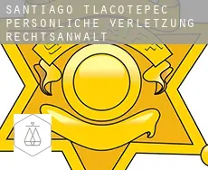 Santiago Tlacotepec  persönliche verletzung rechtsanwalt