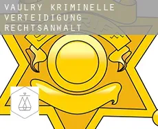 Vaulry  kriminelle verteidigung rechtsanwalt