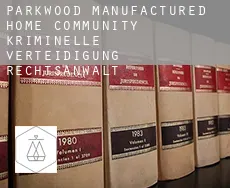 Parkwood Manufactured Home Community  kriminelle verteidigung rechtsanwalt