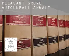 Pleasant Grove  Autounfall Anwalt