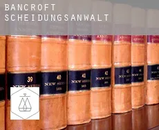 Bancroft  Scheidungsanwalt