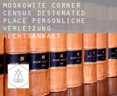 Moskowite Corner  persönliche verletzung rechtsanwalt