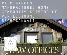 Palm Garden Manufactured Home Community  kriminelle verteidigung rechtsanwalt