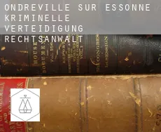 Ondreville-sur-Essonne kriminelle verteidigung rechtsanwalt