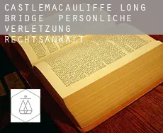 Castlemacauliffe Long Bridge  persönliche verletzung rechtsanwalt