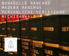 Bonadelle Ranchos-Madera Ranchos  persönliche verletzung rechtsanwalt