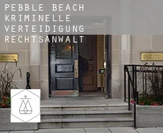 Pebble Beach  kriminelle verteidigung rechtsanwalt
