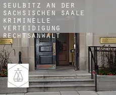Seulbitz an der Sächsischen Saale kriminelle verteidigung rechtsanwalt