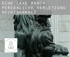 Echo Lake Ranch  persönliche verletzung rechtsanwalt