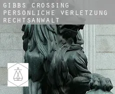 Gibbs Crossing  persönliche verletzung rechtsanwalt