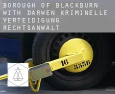Blackburn with Darwen (Borough) kriminelle verteidigung rechtsanwalt