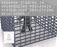 Anderen Städten in Wojewodztwo Podlaskie  persönliche verletzung rechtsanwalt