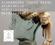 Scarbrough Cross Roads  kriminelle verteidigung rechtsanwalt
