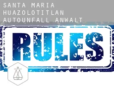 Santa María Huazolotitlan  Autounfall Anwalt