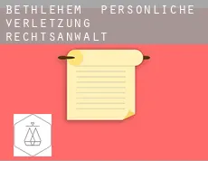 Bethlehem  persönliche verletzung rechtsanwalt