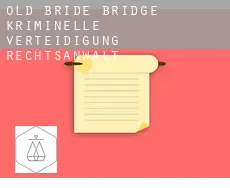 Old Bride Bridge  kriminelle verteidigung rechtsanwalt