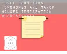 Three Fountains Townhomes and Manor Houses  immigration rechtsanwalt