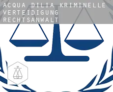 Acqua d'Ilia  kriminelle verteidigung rechtsanwalt