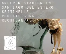 Anderen Städten in Santiago del Estero  kriminelle verteidigung rechtsanwalt